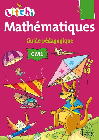 Mathématiques CM1 Litchi. Guide pédagogique