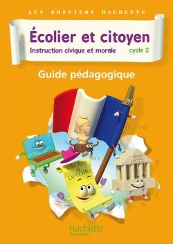 Ecolier et citoyen, Instruction civique et morale Cycle 2. Guide pédagogique