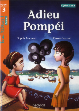 Adieu Pompéi. Niveau de lecture 3 cycles 2 et 3