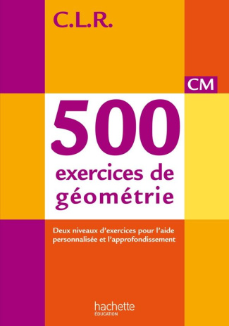 500 exercices de géometrie CM. Edition 2014