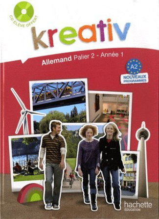 Kreativ Allemand palier 2, année 1. Livre de l'élève, Edition 2009, avec 1 CD audio