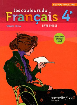 Les couleurs du francais 4e. Programme 2011, livre unique