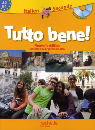 Italien 2e Tutto bene ! A2/B1 programme 2010, avec 1 CD audio