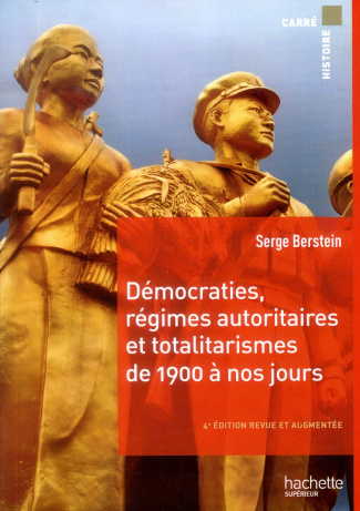 Démocraties, régimes autoritaires et totalitarismes de 1900 à nos jours. 4e édition revue et augment