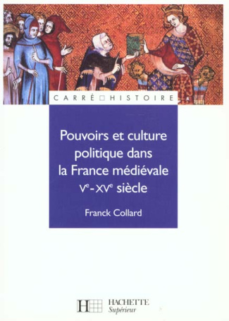 Pouvoirs et culture politique dans la France médiévale, Ve-XVe siècle