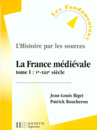 LA FRANCE MEDIEVALE. Tome 1, Vème-XIIIème siècle