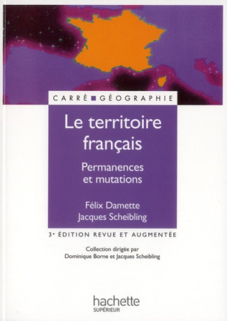 Le territoire français. Permanences et mutations, 3e édition revue et augmentée
