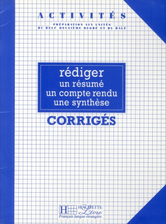 Rédiger un résumé, un compte-rendu, une synthèse. Corrigés
