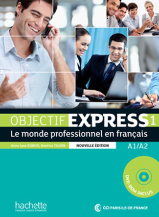 Objectif Express 1 A1/A2. Le monde professionnel en français, avec 1 DVD