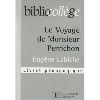 Le Voyage de Monsieur Perrichon, Eugène Labiche. Livret pédagogique