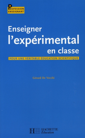 Enseigner l'expérimental en classe. Pour une véritable éducation scientifique