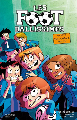 Les Footballissimes Tome 6 : Au pays des châteaux hantés