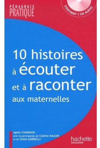 10 Histoires à écouter et à raconter aux maternelles. Avec 1 CD audio