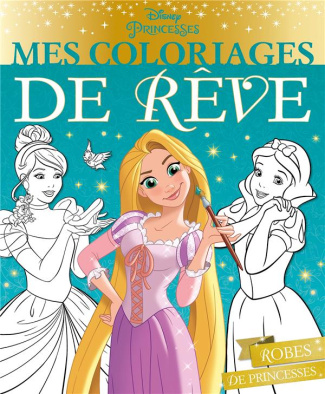 Mes coloriages de rêve Disney Princesses