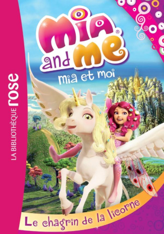Mia and Me Tome 7 : Le chagrin de la licorne