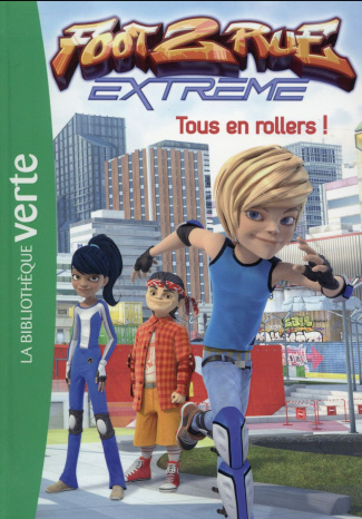 Foot 2 rue Extreme Tome 5 : Tous en rollers !