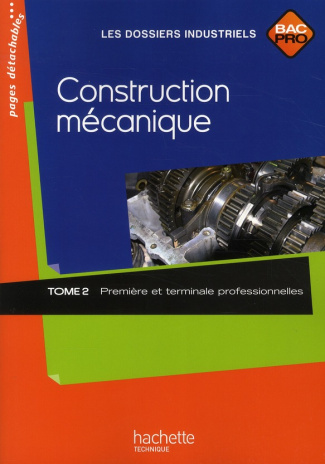 Construction mécanique. Tome 2, Première et terminale professionnelles
