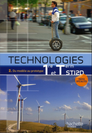 Technologies 1e et Tle STI2D. Tome 2, Du modèle au prototype