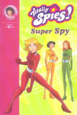 Totally Spies ! Tome 12 : Super Spy
