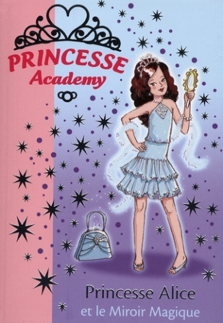 Princesse Academy Tome 4 : Princesse Alice et le Miroir Magique