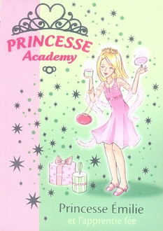 Princesse Academy Tome 6 : Princesse Emilie et l'apprentie fée