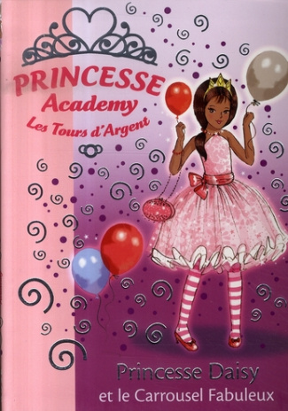 Princesse Academy - Les Tours d'Argent Tome 9 : Princesse Daisy et le Carrousel Fabuleux