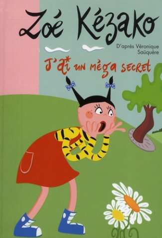 Zoé Kézako Tome 4 : J'ai un méga secret