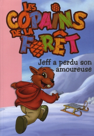 Les Copains de la Forêt Tome 4 : Jeff a perdu son amoureuse