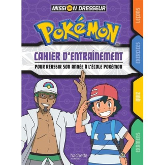 Cahier d'entraînement pour réussir son année à l'école Pokémon. Mission dresseur