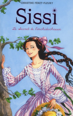 Sissi Tome 1 : Le secret de l'archiduchesse