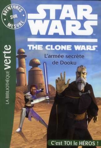 Aventures sur mesure : Star Wars The Clone Wars. L'armée secrète de Dooku