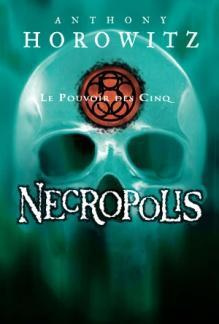 Le Pouvoir des Cinq Tome 4 : Necropolis