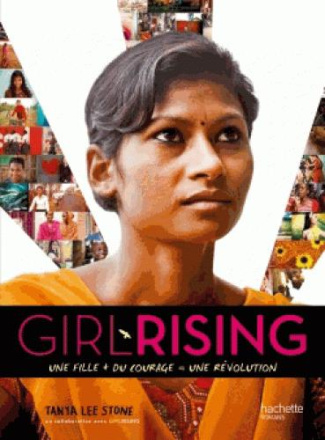 Girl rising. Une fille   du courage = une révolution