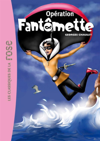 Fantômette Tome 9 : Opération fantomette