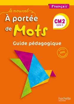 Français CM2 Le nouvel A portée de mots. Guide pédagogique, Edition 2017