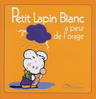 Petit Lapin Blanc : Petit lapin blanc a peur de l'orage