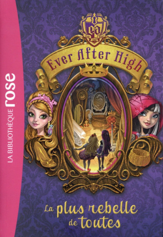 Ever After High Tome 2 : La plus rebelle de toutes