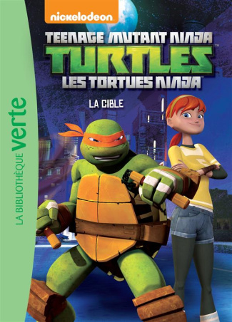 Nickelodeon Teenage Mutant Ninja Turtles Tome 12 : La cible