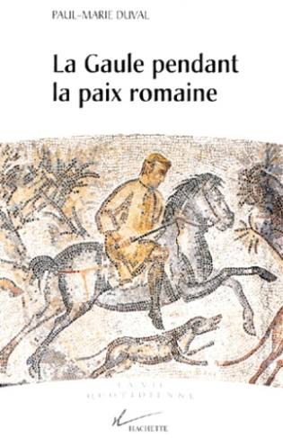 La Gaule pendant la paix romaine. Ier-IIIe siècles après J.-C.