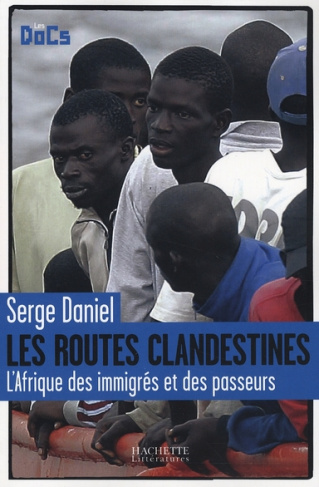 Les routes clandestines. L'Afrique des immigrés et des passeurs