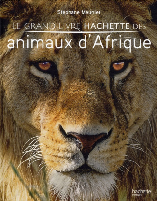 Le grand livre Hachette des animaux d'Afrique