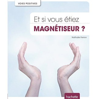 Et si vous étiez magnétiseur ?