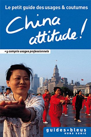 China attitude ! Le petit guide des usages et coutumes