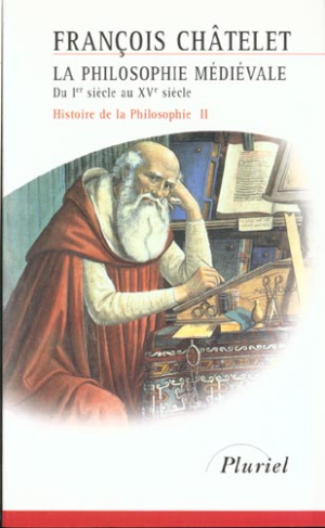 HISTOIRE DE LA PHILOSOPHIE II - LA PHILOSOPHIE MEDIEVALE DU IER SIECLE AU XVE SIECLE