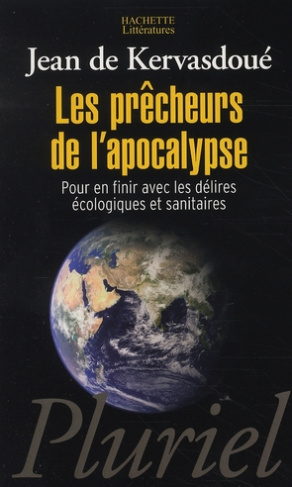 LES PRECHEURS DE L'APOCALYPSE - POUR EN FINIR AVEC LES DELIRES ECOLOGIQUES ET SANITAIRES.