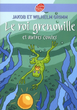 LE ROI GRENOUILLE ET AUTRES CONTES