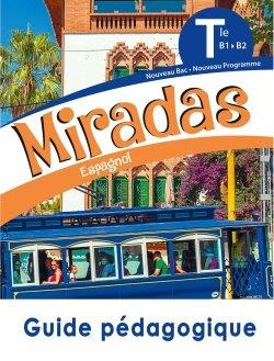 Espagnol Tle B1-B2 Miradas. Guide pédagogique, Edition 2020