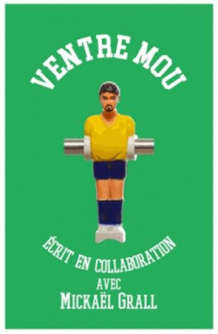 Ventre mou. Le quotidien d'un joureur normal de Ligue 1