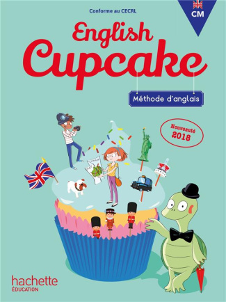 Méthode d'anglais CM English Cupcake. Livre de l'élève, Edition 2018