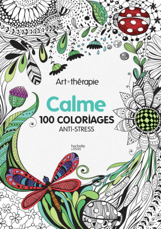 Calme. 100 coloriages anti-stress
